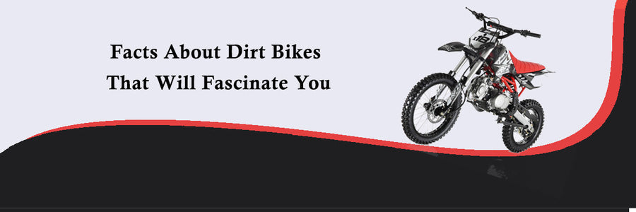 Facts About Dirt Bikes That Will Fascinate You