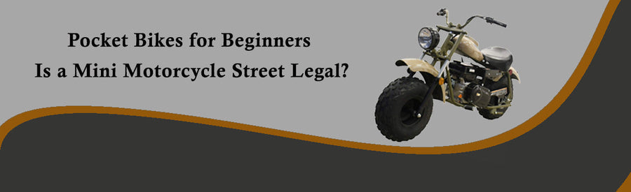 Pocket Bikes for Beginners | Is a Mini Motorcycle Street Legal?